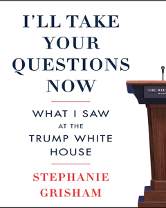I’ll Take Your Questions Now by Stephanie Grisham web
