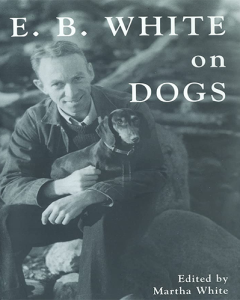 E.B. White on Dogs by E.B. White